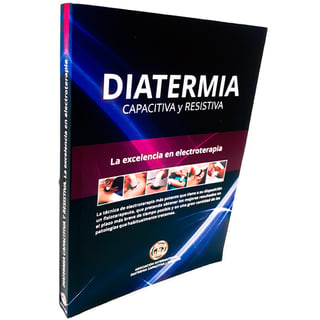 Diathermy Capacitive and Resistive Book. Excellence in electrotherapy